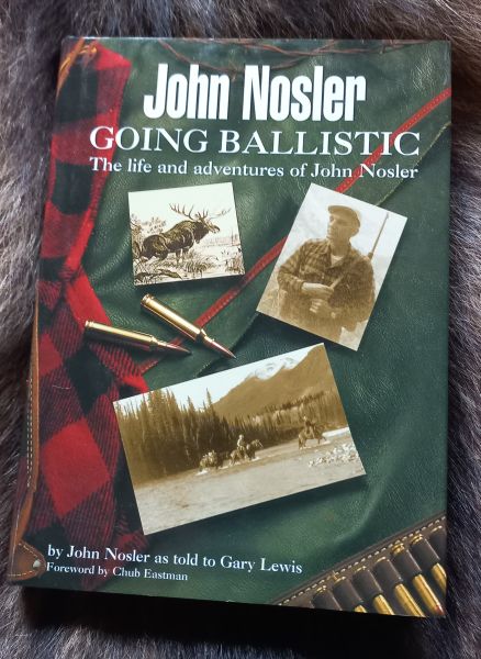 Buch, Nosler Going Ballistik - The Life and Adventures of John Nosler